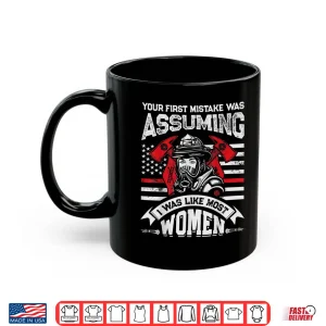 Mug Your First Mistake Was Assuming T Shirt Firefighter Women Shirt