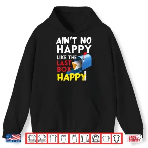 Hoodie AinT No Happy Like The Last Box Happy Funny Mail Carrier Shirt