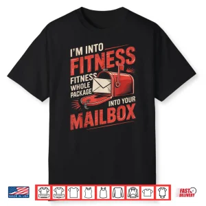 I’M Into Fitness Post Office Postal Worker Postman Mailman Shirt