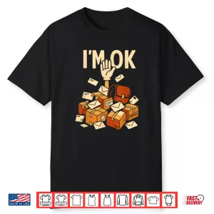 I’M Ok Mail Carrier Postal Worker Courier Delivery Driver Shirt