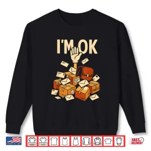 Sweatshirt IM Ok Mail Carrier Postal Worker Courier Delivery Driver Shirt