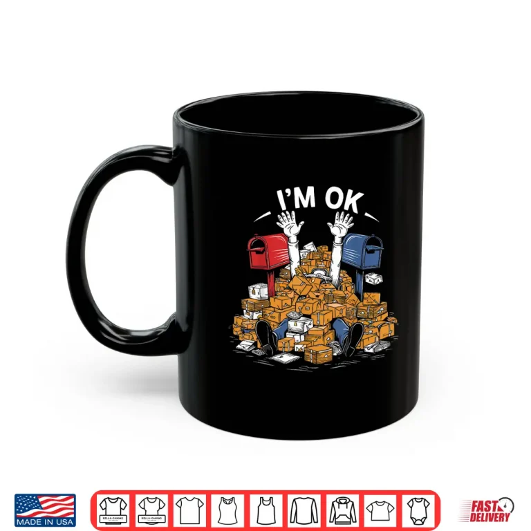Mug IM Ok Funny Postal Worker Lover Mail Carrier Shirt