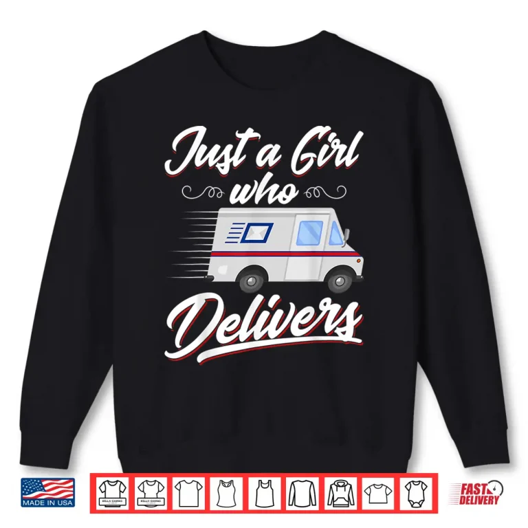 Sweatshirt Just A Girl Who Delivers Funny Postwoman Mail Truck Driver Shirt