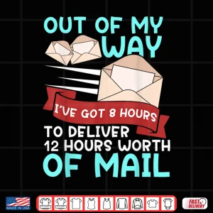 Design Mail Carrier 12 Hours Of Mail Funny Gift Man Woman Shirt