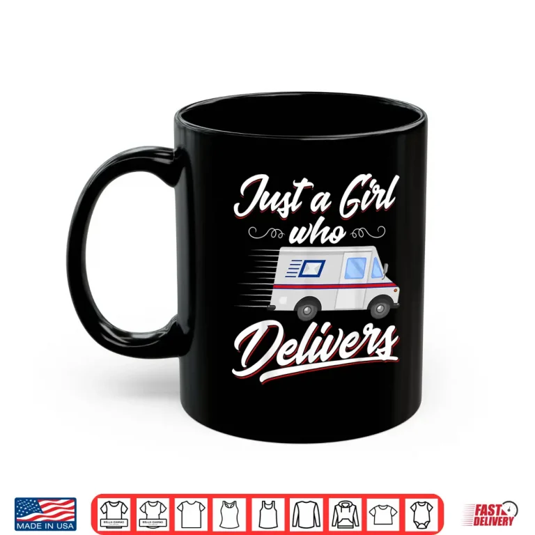 Mug Just A Girl Who Delivers Funny Postwoman Mail Truck Driver Shirt