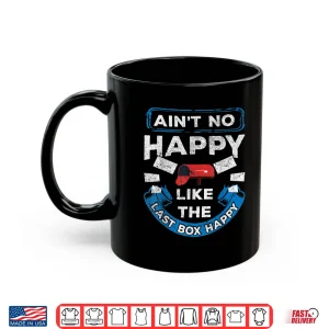 Mug Mail Carrier Mailman AinT No Happy Like The Last Box Happy Shirt