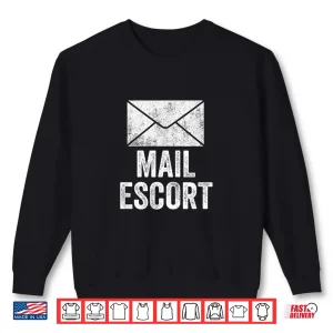 Sweatshirt Mail Escort Funny Postal Worker Delivery Post Office Carrier Shirt