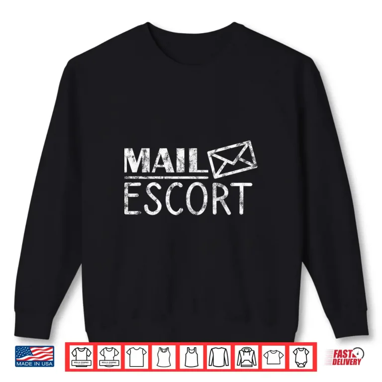 Sweatshirt Mail Escort Mailman Postal Worker Carrier Post Delivery Gift Shirt