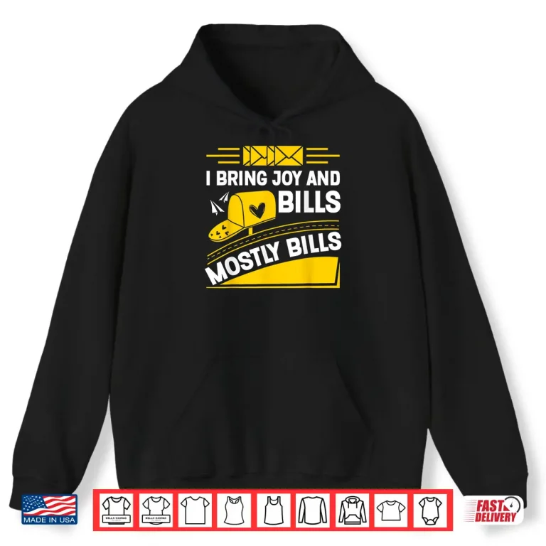 Hoodie Mailman I Bring Joy And Bills Postal Worker Mail Carrier Shirt