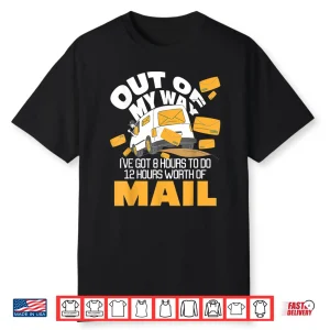 Out Of My Way Postal Worker Mailman Postman Mail Carrier Shirt