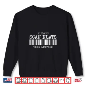 Sweatshirt Please Scan Flats Then Letters Postal Worker Shirt