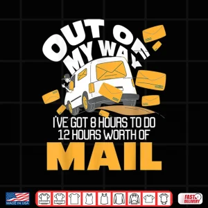 Design Out Of My Way Postal Worker Mailman Postman Mail Carrier Shirt