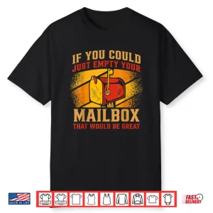 Postman If You Could Just Empty Your Mailbox Postal Worker Shirt