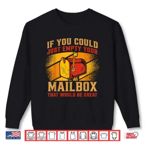 Sweatshirt Postman If You Could Just Empty Your Mailbox Postal Worker Shirt