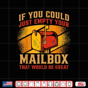 Design Postman If You Could Just Empty Your Mailbox Postal Worker Shirt