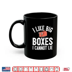 Mug Postman Pun Mailman Mail Carrier Mailbox I Like Big Boxes Shirt