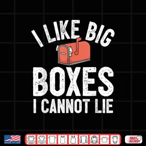 Design Postman Pun Mailman Mail Carrier Mailbox I Like Big Boxes Shirt