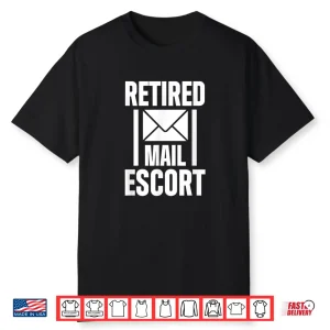 Retired Postal Worker Mail Escort Mailman Retirement Shirt