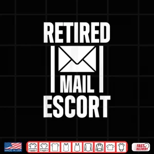 Design Retired Postal Worker Mail Escort Mailman Retirement Shirt
