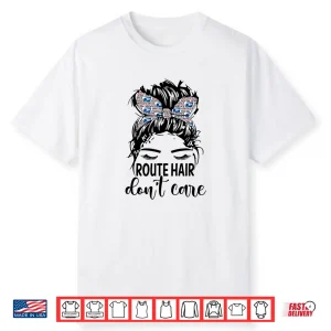 Route Hair Don’T Care Mothers Day Mail Carrier Postal Worker Shirt