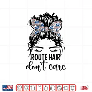 Design Route Hair DonT Care Mothers Day Mail Carrier Postal Worker Shirt