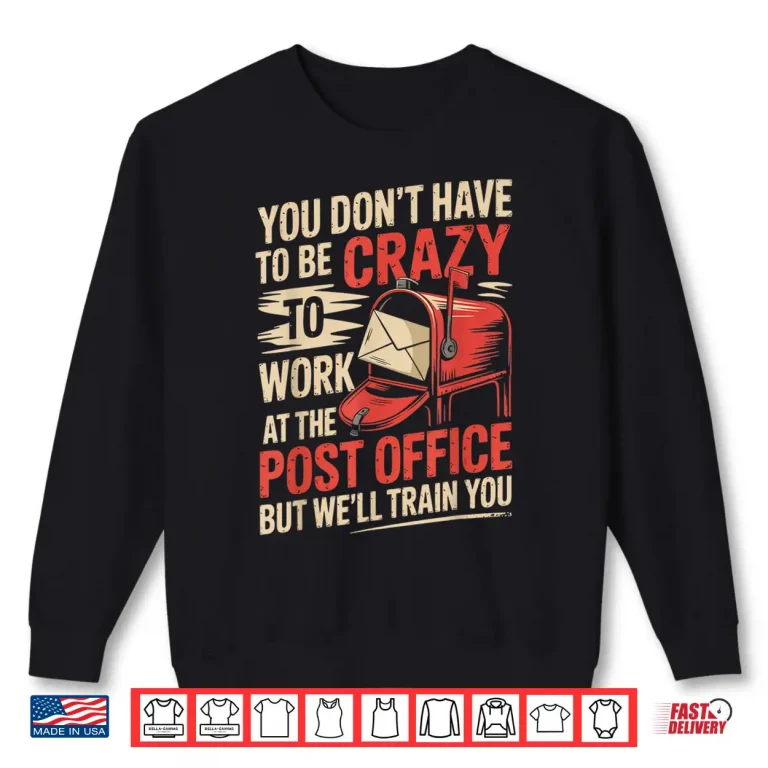 Sweatshirt Work At Post Office Postal Worker Postman Mailman Shirt