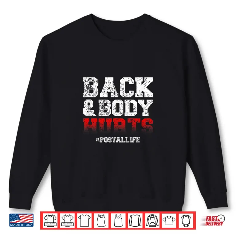 Sweatshirt Back and Body Hurts Mailman Mail Carrier Postal Worker Shirt