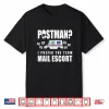 Funny Postal Worker Postman Mail Escort Mail Carrier Shirt