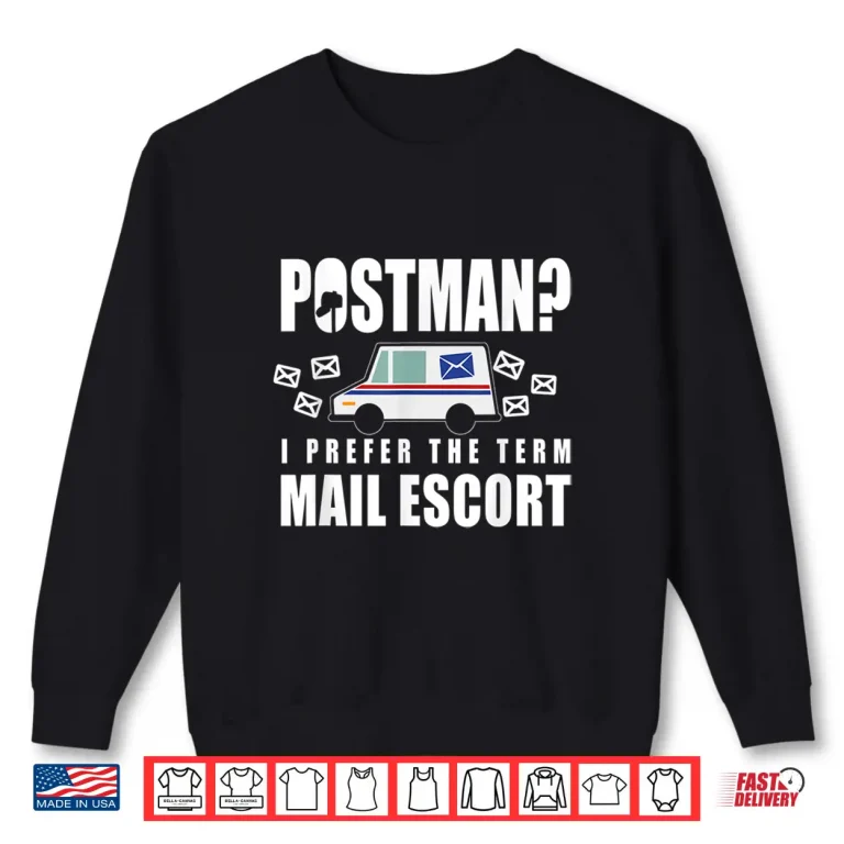 Sweatshirt Funny Postal Worker Postman Mail Escort Mail Carrier Shirt