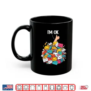 Mug Funny Postal Worker Im Ok Mail Envelopes Mail Carrier Shirt