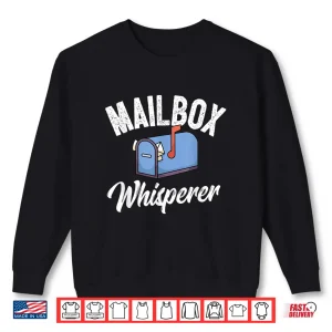 Sweatshirt Funny Postman Mail Carrier Mailman Mailbox Whisperer Shirt