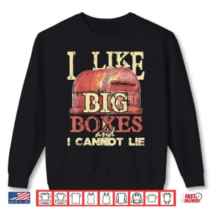 Sweatshirt I Like Big Boxes Postal Worker Mailman Postman Mail Carrier Shirt