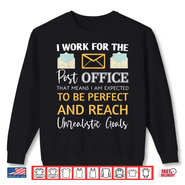 Sweatshirt I Work for the Post Office Funny Postal Worker Mail Carrier Shirt