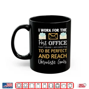 Mug I Work for the Post Office Funny Postal Worker Mail Carrier Shirt