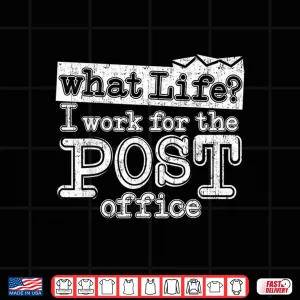 Design Mail Carrier Postal What Life I Work at the Post Office Shirt