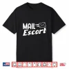 Mail Escort Postman Gift For Mail Carrier Workers Shirt