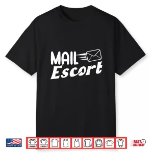 Mail Escort Postman Gift For Mail Carrier Workers Shirt