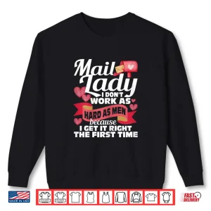 Sweatshirt Mail Lady I Dont Work as Hard Mailwoman Mail Carrier Shirt