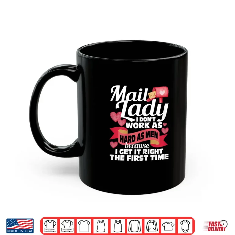 Mug Mail Lady I Dont Work as Hard Mailwoman Mail Carrier Shirt