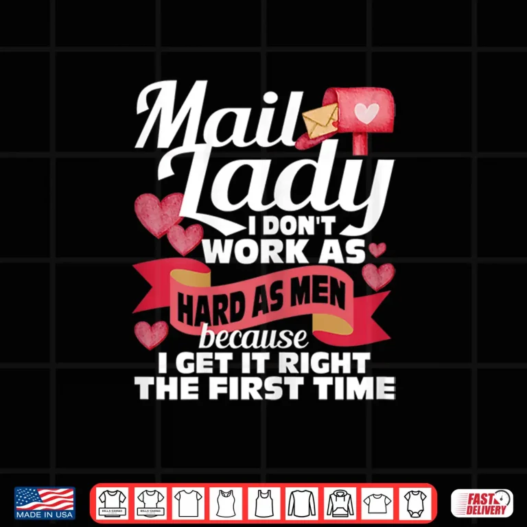 Design Mail Lady I Dont Work as Hard Mailwoman Mail Carrier Shirt