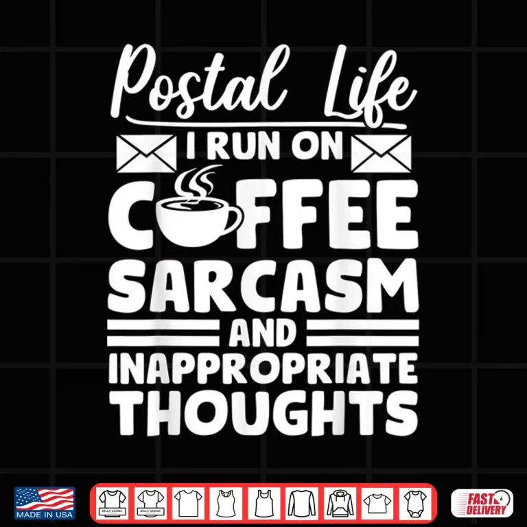 Design Postal Life Sarcasm Coffee Postal Worker Mail Carrier Fun Shirt