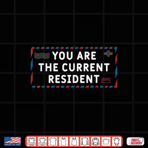Design Postal Worker Mailman You Are the Current Resident Shirt
