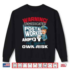 Sweatshirt Unmedicated Postal Worker Mailman Postman Mail Carrier Shirt