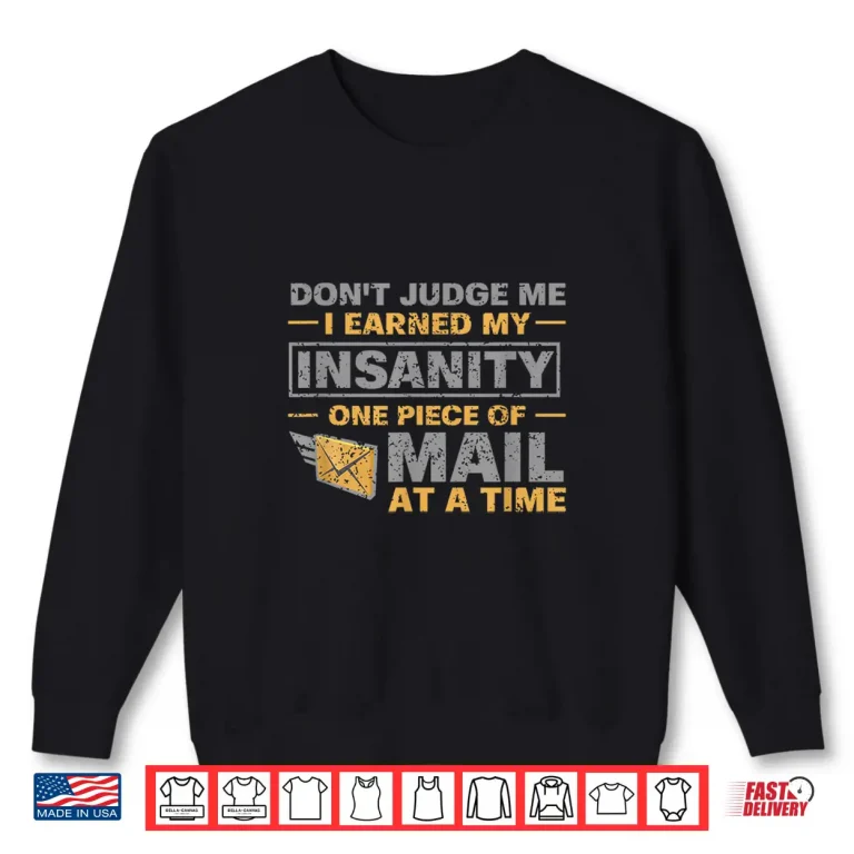 Sweatshirt Funny Postal Worker Quote for Mailman Mail Carrier Delivery Shirt
