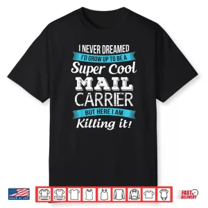 Funny Super Cool Mail Carrier Shirt Gift