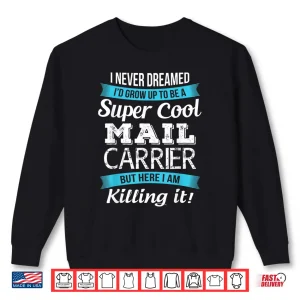 Sweatshirt Funny Super Cool Mail Carrier Shirt Gift