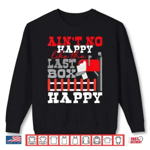 Sweatshirt Last Box Happy Postal Worker Mailman Postman Mail Carrier Shirt