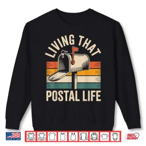 Sweatshirt Living That Postal Life Mailman Funny Postal Worker Shirt