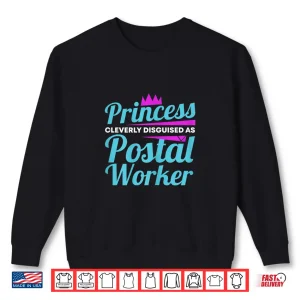 Sweatshirt Mail Carrier Post Office Princess Postal Worker Shirt