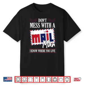 Post Office Worker Dont Mess With A Mail Man Shirt